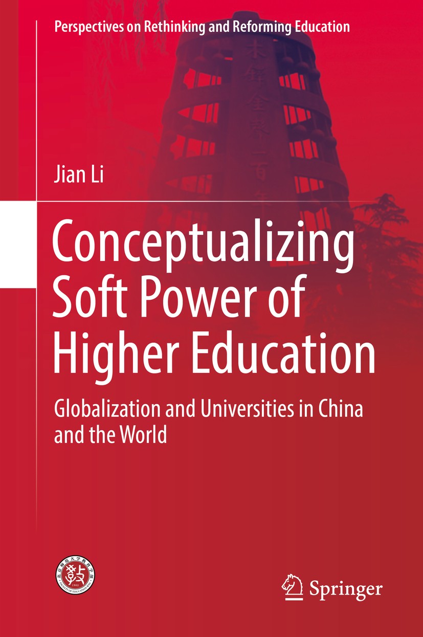 Titlebook: Conceptualizing Soft Power of Higher Education; Globalization and Un Jian Li Book 2018 The Editor(s) (if applicable) and The Author(s), und Titlebook: Conceptualizing Soft Power of Higher Education; Globalization and Un Jian Li Book 2018 The Editor(s) (if applicable) and The Author(s), und
