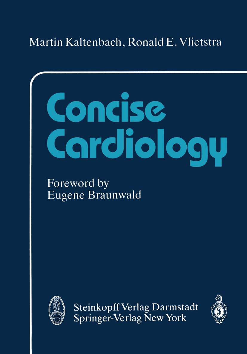 Titlebook: Concise Cardiology; Martin Kaltenbach,Ronald E. Vlietstra Book 19911st edition Dr. Dietrich Steinkopff Verlag GmbH & Co. KG, Darmstadt 199 Titlebook: Concise Cardiology; Martin Kaltenbach,Ronald E. Vlietstra Book 19911st edition Dr. Dietrich Steinkopff Verlag GmbH & Co. KG, Darmstadt 199