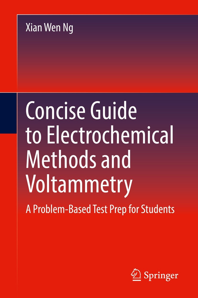 Titlebook: Concise Guide to Electrochemical Methods and Voltammetry; A Problem-Based Test Xian Wen Ng Textbook 2022 The Editor(s) (if applicable) and Titlebook: Concise Guide to Electrochemical Methods and Voltammetry; A Problem-Based Test Xian Wen Ng Textbook 2022 The Editor(s) (if applicable) and