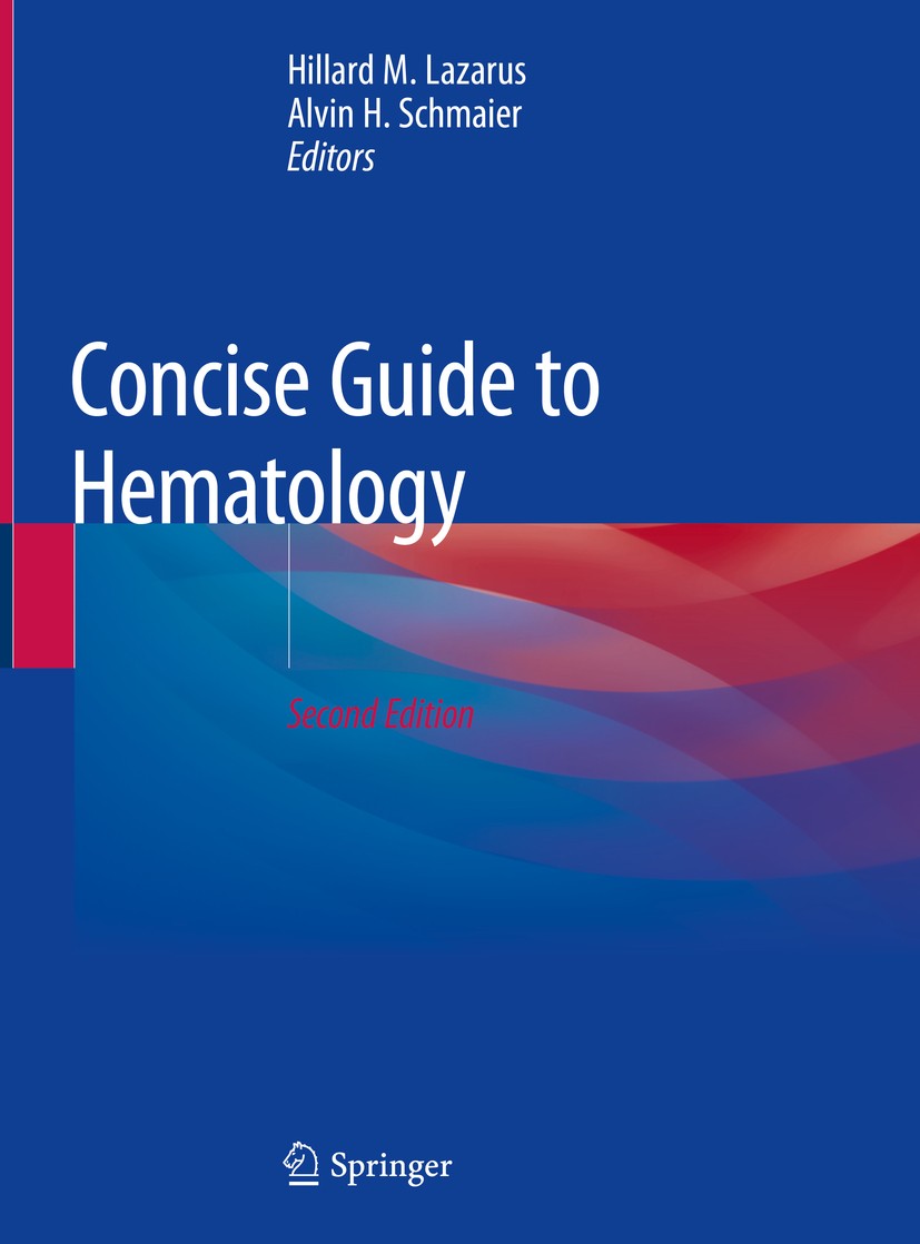 Titlebook: Concise Guide to Hematology; Hillard M. Lazarus,Alvin H. Schmaier Book 2019Latest edition Springer Nature Switzerland AG 2019 hematopoiesi Titlebook: Concise Guide to Hematology; Hillard M. Lazarus,Alvin H. Schmaier Book 2019Latest edition Springer Nature Switzerland AG 2019 hematopoiesi