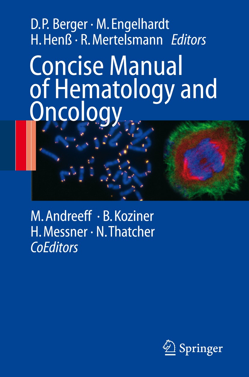 Titlebook: Concise Manual of Hematology and Oncology; Dietmar P. Berger,Monika Engelhardt,Roland Mertels Book 2008 Springer-Verlag Berlin Heidelberg Titlebook: Concise Manual of Hematology and Oncology; Dietmar P. Berger,Monika Engelhardt,Roland Mertels Book 2008 Springer-Verlag Berlin Heidelberg