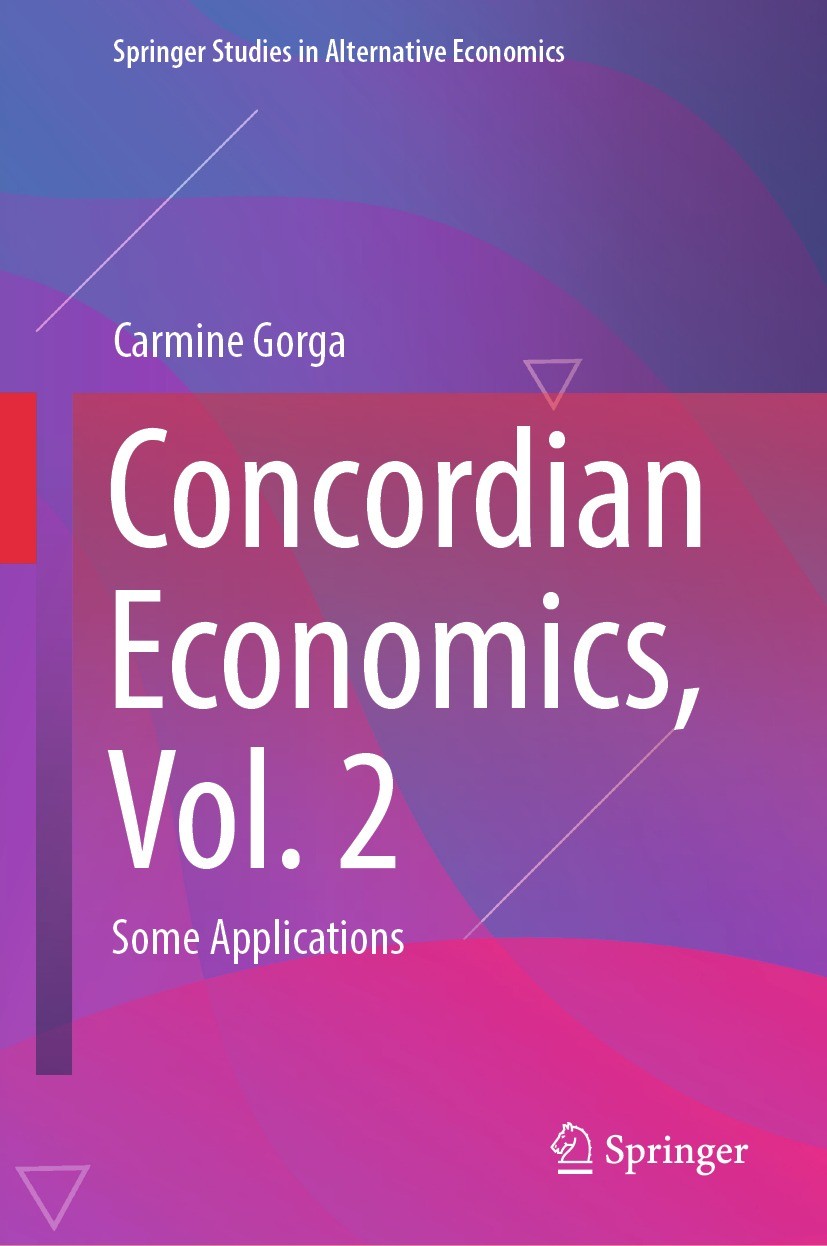 Titlebook: Concordian Economics, Vol. 2; Some Applications Carmine Gorga Book 2024 The Editor(s) (if applicable) and The Author(s), under exclusive li Titlebook: Concordian Economics, Vol. 2; Some Applications Carmine Gorga Book 2024 The Editor(s) (if applicable) and The Author(s), under exclusive li