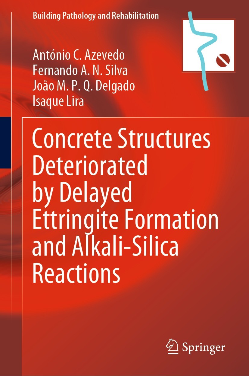 Titlebook: Concrete Structures Deteriorated by Delayed Ettringite Formation and Alkali-Silica Reactions; António C. Azevedo,Fernando A.N. Silva,Isaqu Titlebook: Concrete Structures Deteriorated by Delayed Ettringite Formation and Alkali-Silica Reactions; António C. Azevedo,Fernando A.N. Silva,Isaqu
