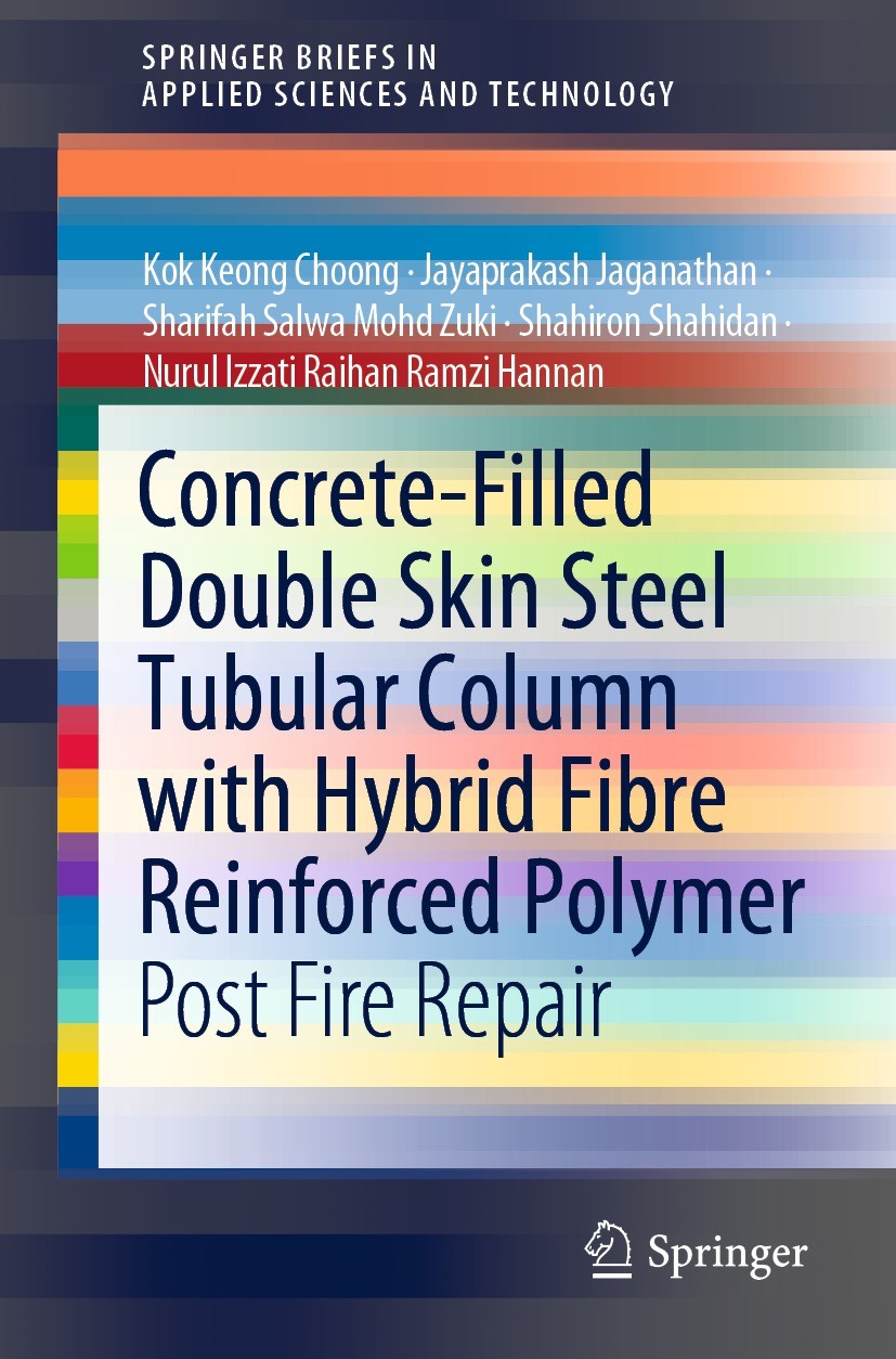 Titlebook: Concrete-Filled Double Skin Steel Tubular Column with Hybrid Fibre Reinforced Polymer; Post Fire Repair Kok Keong Choong,Jayaprakash Jagana Titlebook: Concrete-Filled Double Skin Steel Tubular Column with Hybrid Fibre Reinforced Polymer; Post Fire Repair Kok Keong Choong,Jayaprakash Jagana