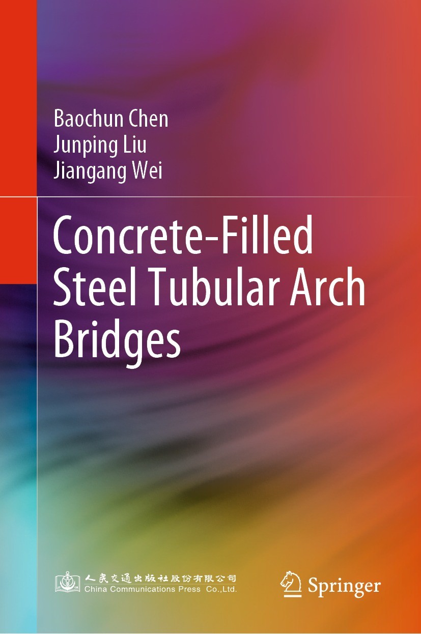 Titlebook: Concrete-Filled Steel Tubular Arch Bridges; Baochun Chen,Junping Liu,Jiangang Wei Textbook 2023 China Communications Press 2023 Arch bridg Titlebook: Concrete-Filled Steel Tubular Arch Bridges; Baochun Chen,Junping Liu,Jiangang Wei Textbook 2023 China Communications Press 2023 Arch bridg