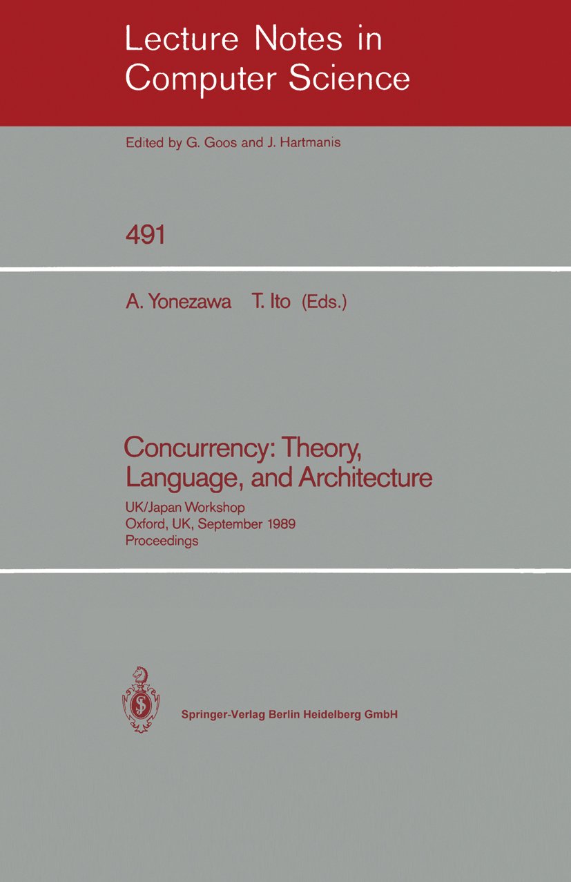 Titlebook: Concurrency: Theory, Language, and Architecture; UK/Japan Workshop, O Akinori Yonezawa,Takayasu Ito Conference proceedings 1991 Springer-Ve Titlebook: Concurrency: Theory, Language, and Architecture; UK/Japan Workshop, O Akinori Yonezawa,Takayasu Ito Conference proceedings 1991 Springer-Ve