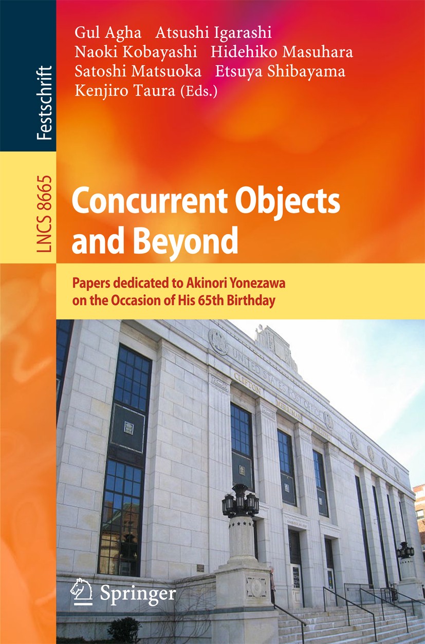 Titlebook: Concurrent Objects and Beyond; Papers dedicated to Gul Agha,Atsushi Igarashi,Kenjiro Taura Book 2014 Springer-Verlag Berlin Heidelberg 201 Titlebook: Concurrent Objects and Beyond; Papers dedicated to Gul Agha,Atsushi Igarashi,Kenjiro Taura Book 2014 Springer-Verlag Berlin Heidelberg 201