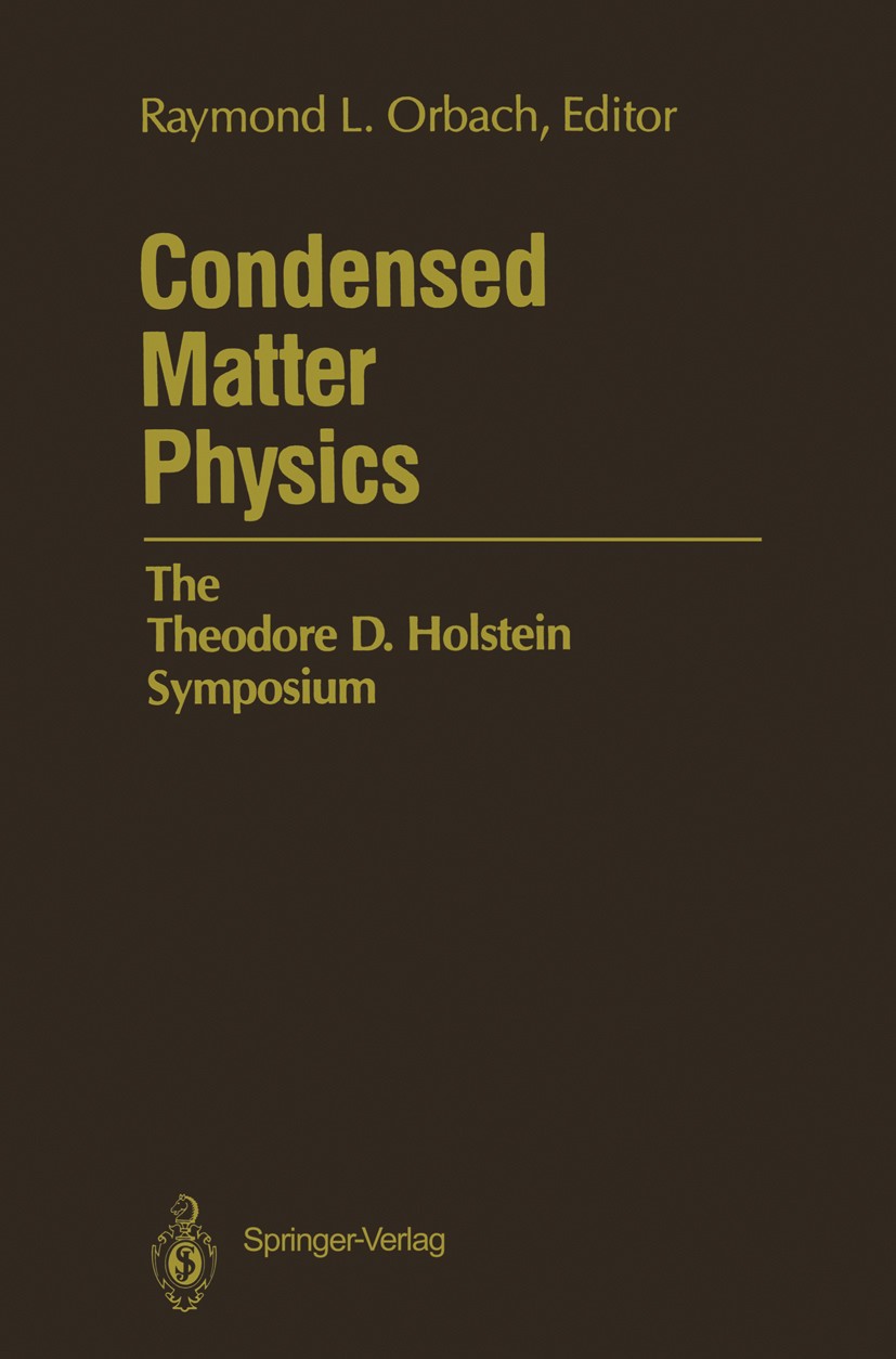 Titlebook: Condensed Matter Physics; The Theodore D. Hols Raymond L. Orbach Book 1987 Springer-Verlag New York Inc. 1987 condensed matter.condensed ma Titlebook: Condensed Matter Physics; The Theodore D. Hols Raymond L. Orbach Book 1987 Springer-Verlag New York Inc. 1987 condensed matter.condensed ma