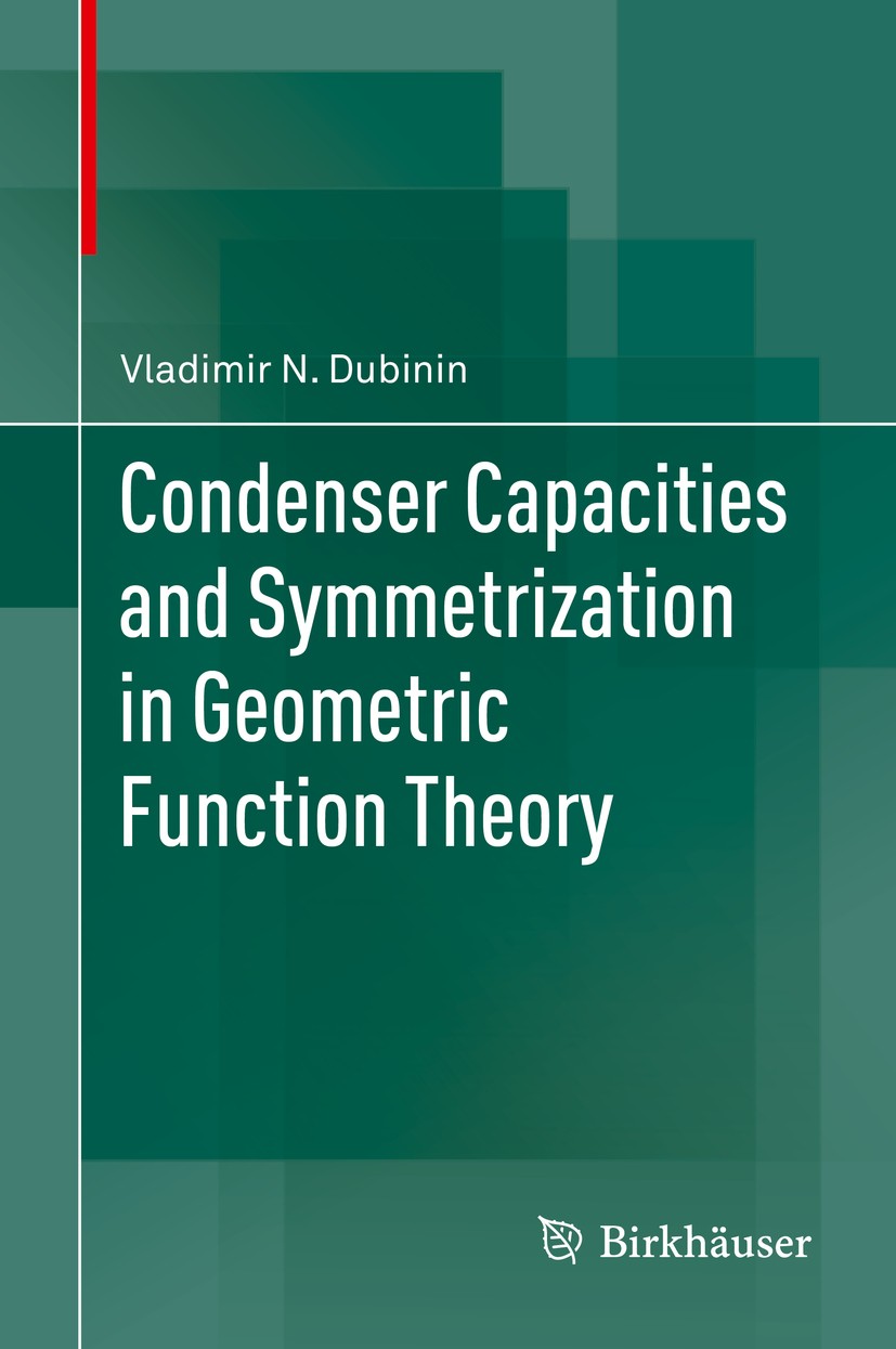 Titlebook: Condenser Capacities and Symmetrization in Geometric Function Theory; Vladimir N. Dubinin Book 2014 Springer Basel 2014 condenser capaciti Titlebook: Condenser Capacities and Symmetrization in Geometric Function Theory; Vladimir N. Dubinin Book 2014 Springer Basel 2014 condenser capaciti