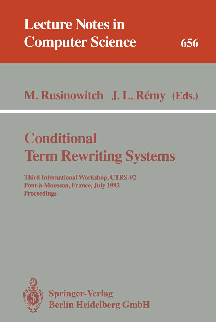 Titlebook: Conditional Term Rewriting Systems; Third International Michaël Rusinowitch,Jean-Luc Rémy Conference proceedings 1993 Springer-Verlag Berl Titlebook: Conditional Term Rewriting Systems; Third International Michaël Rusinowitch,Jean-Luc Rémy Conference proceedings 1993 Springer-Verlag Berl