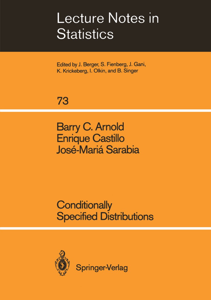 Titlebook: Conditionally Specified Distributions; Barry C. Arnold,Enrique Castillo,José-Mariá Sarabi Conference proceedings 1992 Springer-Verlag Berl Titlebook: Conditionally Specified Distributions; Barry C. Arnold,Enrique Castillo,José-Mariá Sarabi Conference proceedings 1992 Springer-Verlag Berl