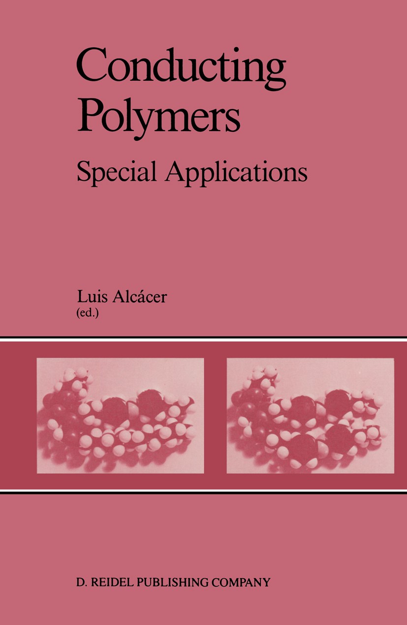 Titlebook: Conducting Polymers; Special Applications Luis Alcácer Conference proceedings 1987 D. Reidel Publishing Company, Dordrecht, Holland 1987 ch Titlebook: Conducting Polymers; Special Applications Luis Alcácer Conference proceedings 1987 D. Reidel Publishing Company, Dordrecht, Holland 1987 ch