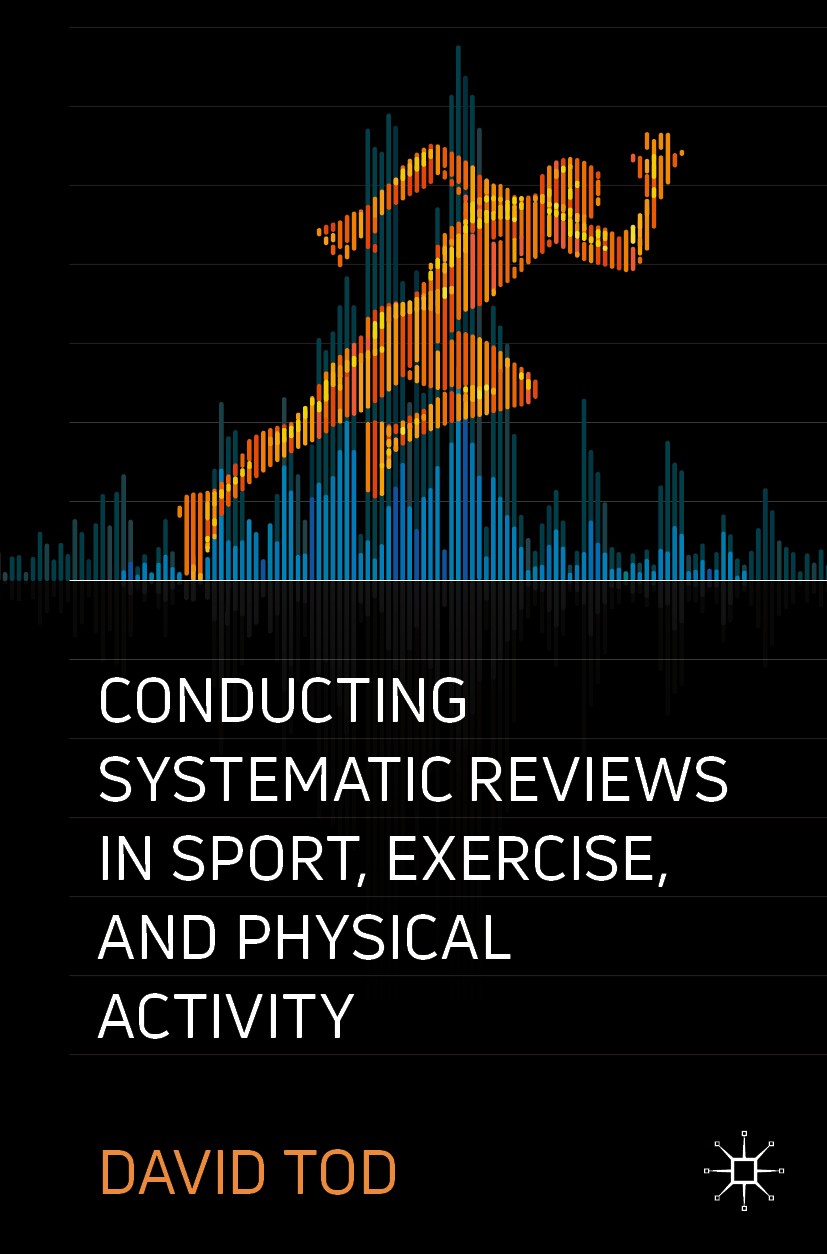 Titlebook: Conducting Systematic Reviews in Sport, Exercise, and Physical Activity; David Tod Textbook 2019 The Editor(s) (if applicable) and The Aut Titlebook: Conducting Systematic Reviews in Sport, Exercise, and Physical Activity; David Tod Textbook 2019 The Editor(s) (if applicable) and The Aut