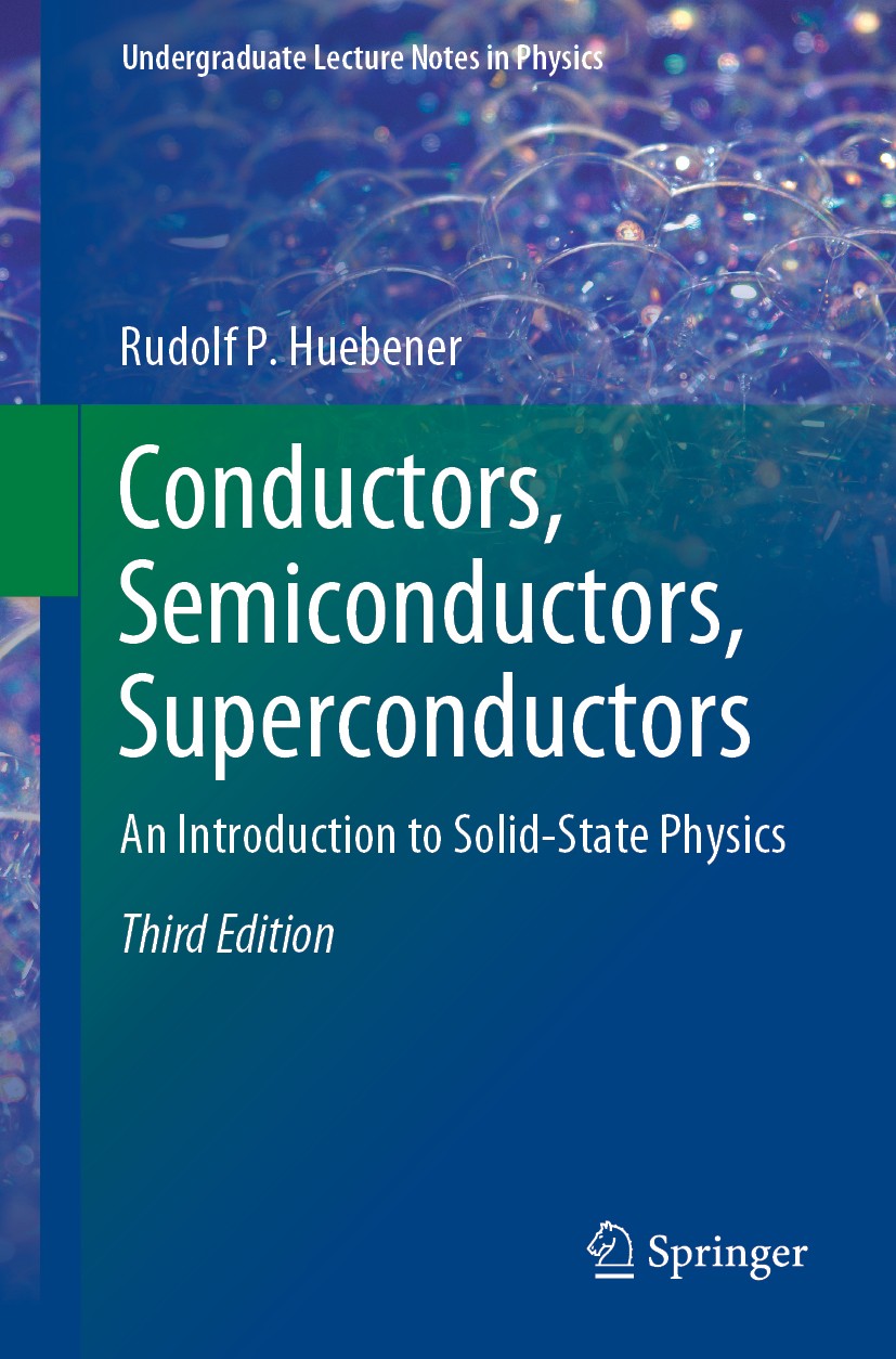 Titlebook: Conductors, Semiconductors, Superconductors; An Introduction to S Rudolf P. Huebener Textbook 20193rd edition Springer Nature Switzerland A Titlebook: Conductors, Semiconductors, Superconductors; An Introduction to S Rudolf P. Huebener Textbook 20193rd edition Springer Nature Switzerland A
