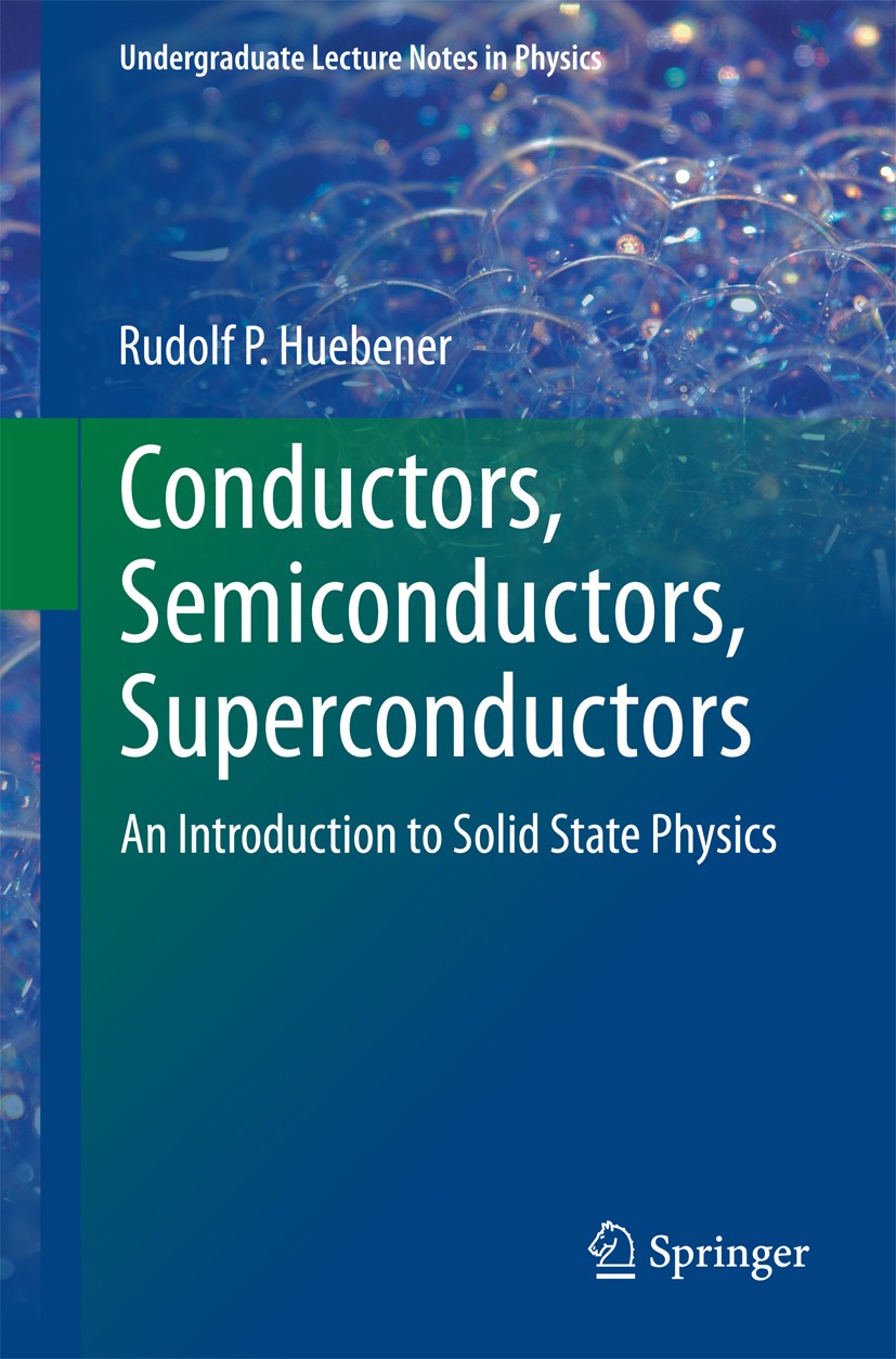 Titlebook: Conductors, Semiconductors, Superconductors; An Introduction to S Rudolf P. Huebener Textbook 20151st edition Springer International Publis Titlebook: Conductors, Semiconductors, Superconductors; An Introduction to S Rudolf P. Huebener Textbook 20151st edition Springer International Publis