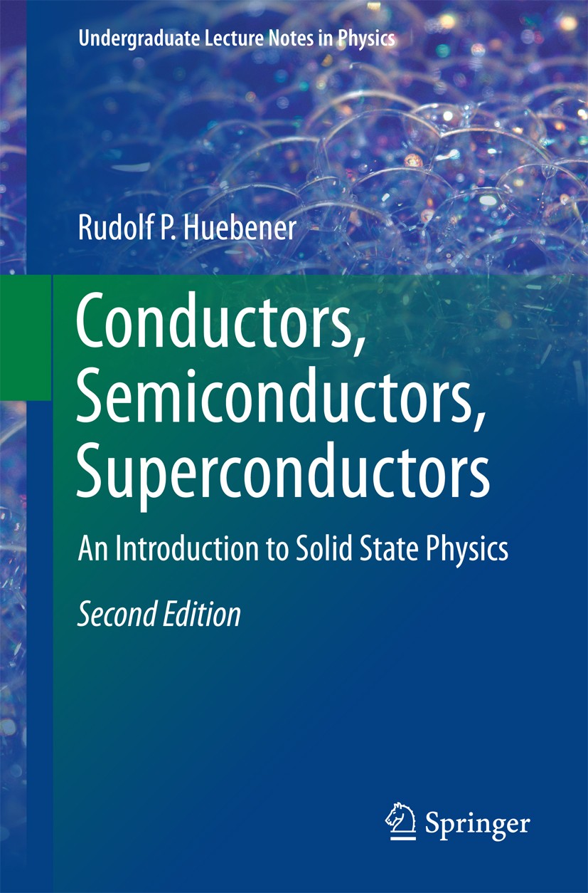 Titlebook: Conductors, Semiconductors, Superconductors; An Introduction to S Rudolf P. Huebener Textbook 20162nd edition Springer International Publis Titlebook: Conductors, Semiconductors, Superconductors; An Introduction to S Rudolf P. Huebener Textbook 20162nd edition Springer International Publis