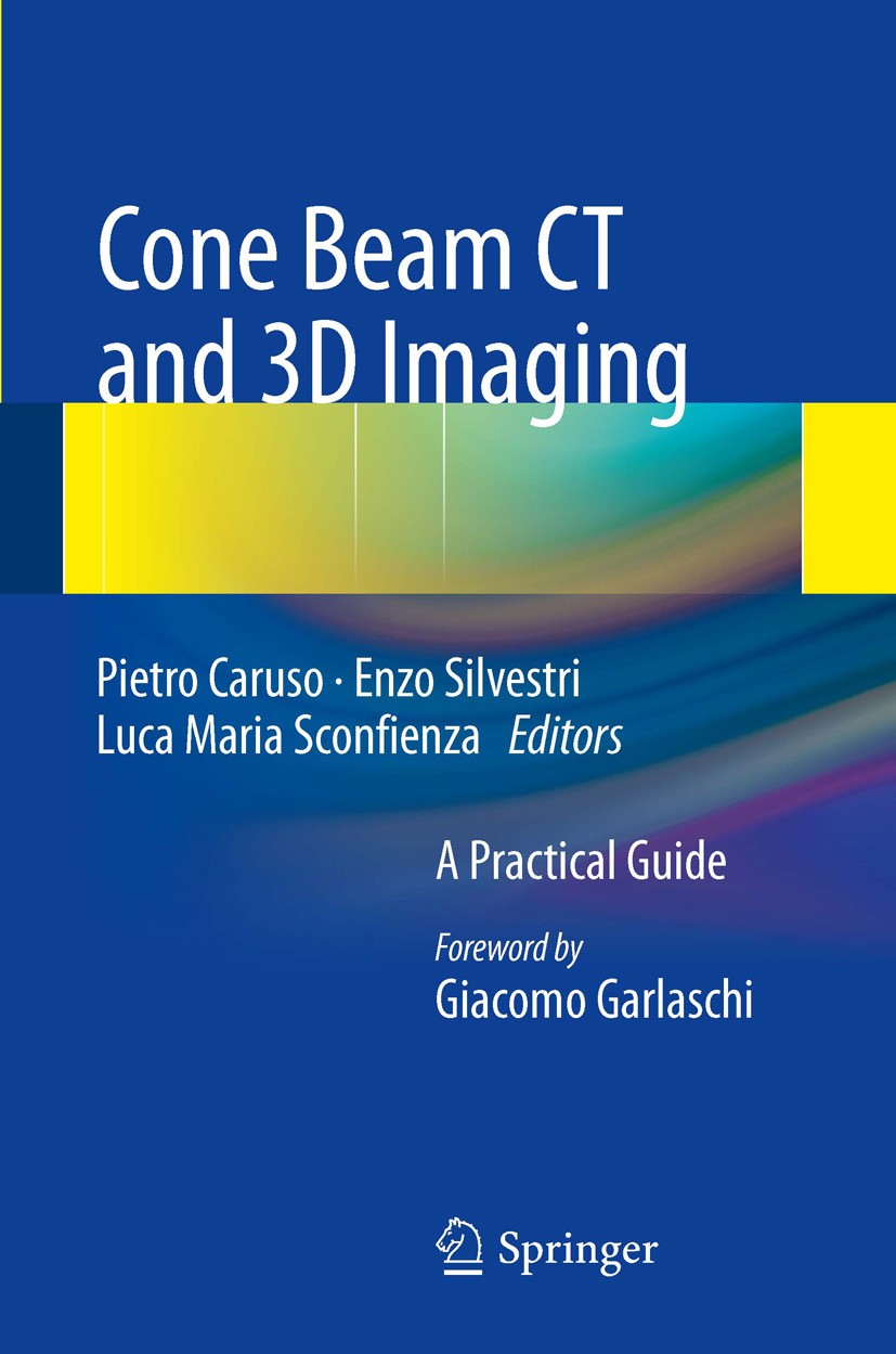 Titlebook: Cone Beam CT and 3D imaging; A Practical Guide Pietro Caruso,Enzo Silvestri,Luca Maria Sconfienza Book 2014 Springer-Verlag Italia 2014 3D Titlebook: Cone Beam CT and 3D imaging; A Practical Guide Pietro Caruso,Enzo Silvestri,Luca Maria Sconfienza Book 2014 Springer-Verlag Italia 2014 3D