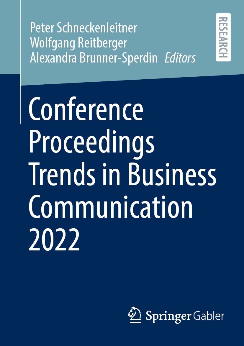 Titlebook: Conference Proceedings Trends in Business Communication 2022; Peter Schneckenleitner,Wolfgang Reitberger,Alexand Book 2023 The Editor(s) ( Titlebook: Conference Proceedings Trends in Business Communication 2022; Peter Schneckenleitner,Wolfgang Reitberger,Alexand Book 2023 The Editor(s) (
