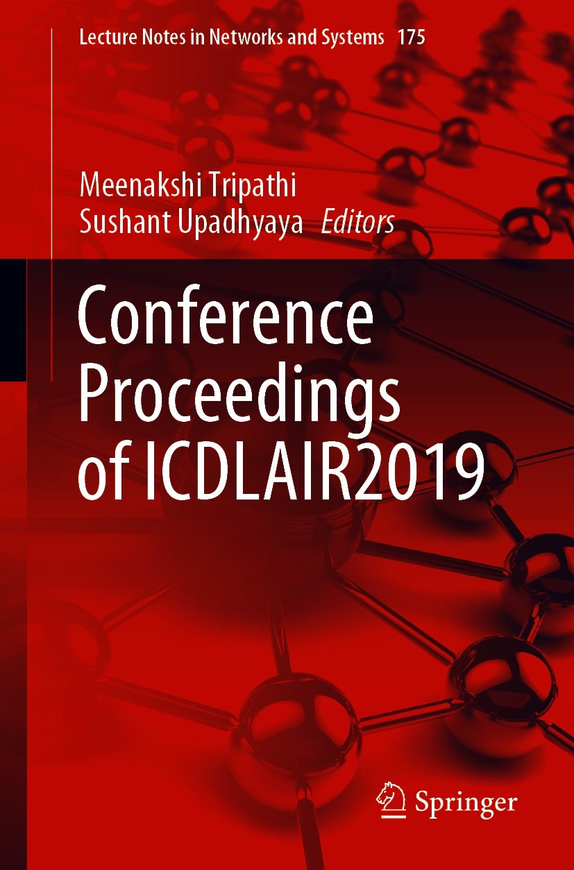 Titlebook: Conference Proceedings of ICDLAIR2019; Meenakshi Tripathi,Sushant Upadhyaya Conference proceedings 2021 The Editor(s) (if applicable) and Titlebook: Conference Proceedings of ICDLAIR2019; Meenakshi Tripathi,Sushant Upadhyaya Conference proceedings 2021 The Editor(s) (if applicable) and