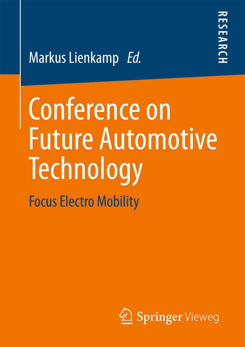 Titlebook: Conference on Future Automotive Technology; Focus Electro Mobili Markus Lienkamp Conference proceedings 2013 Springer Fachmedien Wiesbaden Titlebook: Conference on Future Automotive Technology; Focus Electro Mobili Markus Lienkamp Conference proceedings 2013 Springer Fachmedien Wiesbaden