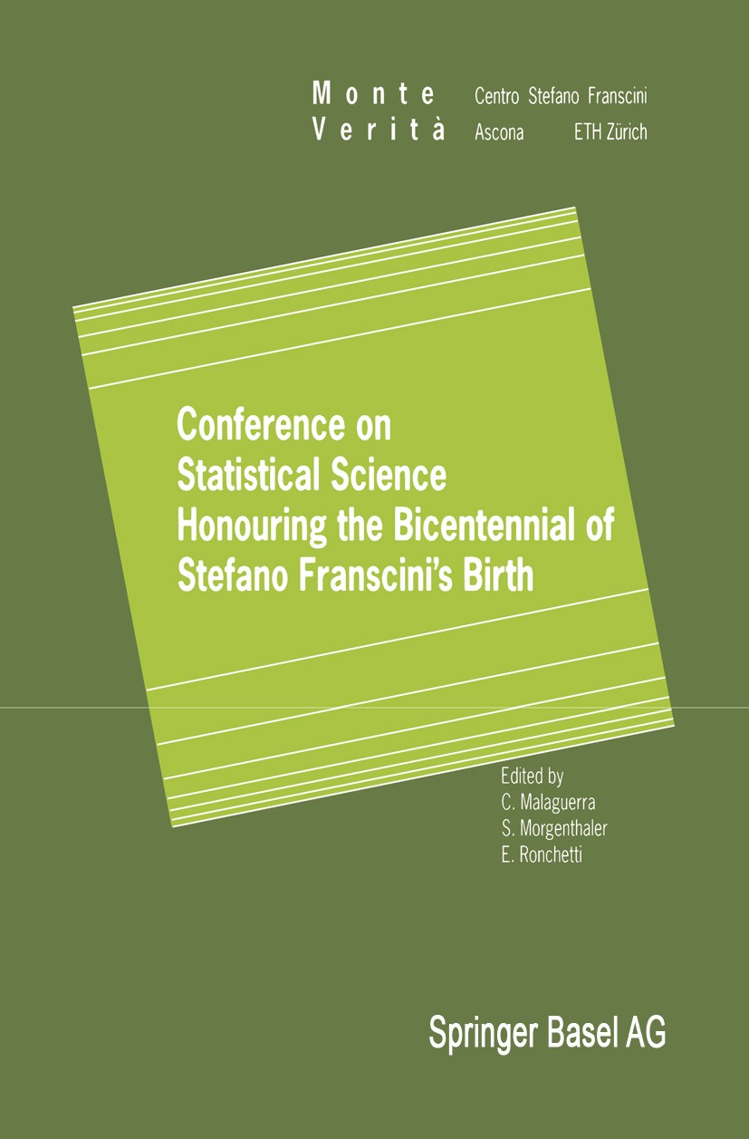 Titlebook: Conference on Statistical Science Honouring the Bicentennial of Stefano Franscini’s Birth; Ascona November 18–2 Carlo Malaguerra,Stephan Mo Titlebook: Conference on Statistical Science Honouring the Bicentennial of Stefano Franscini’s Birth; Ascona November 18–2 Carlo Malaguerra,Stephan Mo