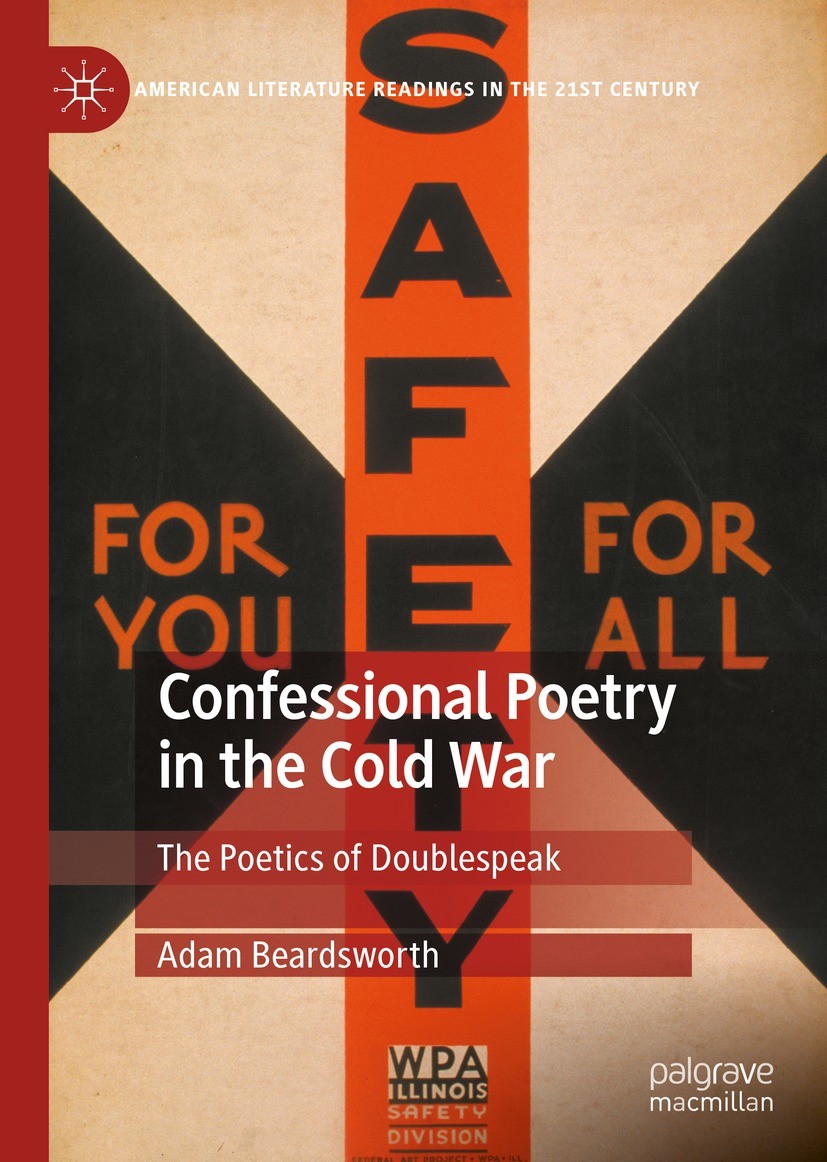 Titlebook: Confessional Poetry in the Cold War; The Poetics of Doubl Adam Beardsworth Book 2022 The Editor(s) (if applicable) and The Author(s), under Titlebook: Confessional Poetry in the Cold War; The Poetics of Doubl Adam Beardsworth Book 2022 The Editor(s) (if applicable) and The Author(s), under