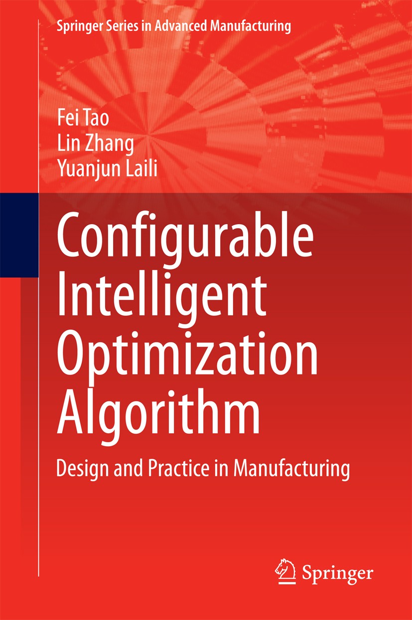 Titlebook: Configurable Intelligent Optimization Algorithm; Design and Practice Fei Tao,Lin Zhang,Yuanjun Laili Book 2015 Springer International Publ Titlebook: Configurable Intelligent Optimization Algorithm; Design and Practice Fei Tao,Lin Zhang,Yuanjun Laili Book 2015 Springer International Publ