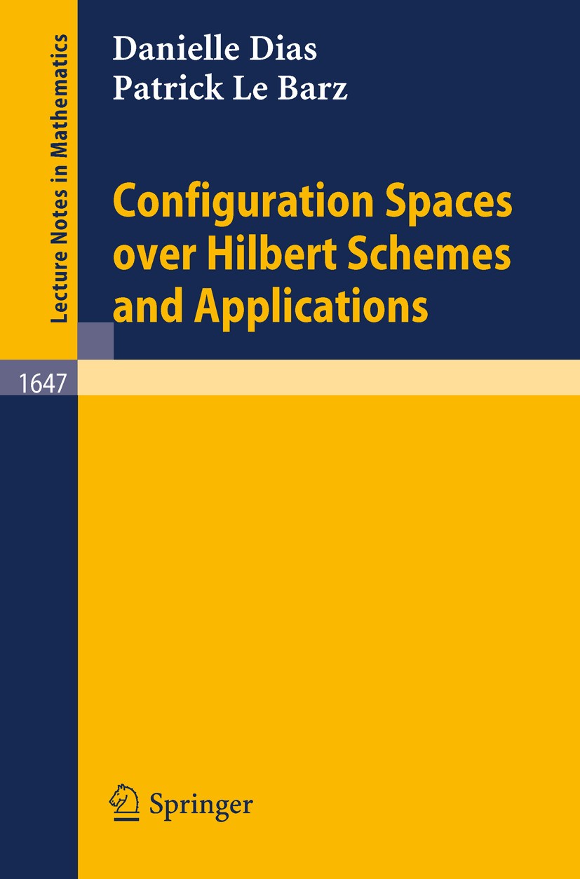 Titlebook: Configuration Spaces over Hilbert Schemes and Applications; Danielle Dias,Patrick Barz Book 1996 Springer-Verlag Berlin Heidelberg 1996 Hi Titlebook: Configuration Spaces over Hilbert Schemes and Applications; Danielle Dias,Patrick Barz Book 1996 Springer-Verlag Berlin Heidelberg 1996 Hi