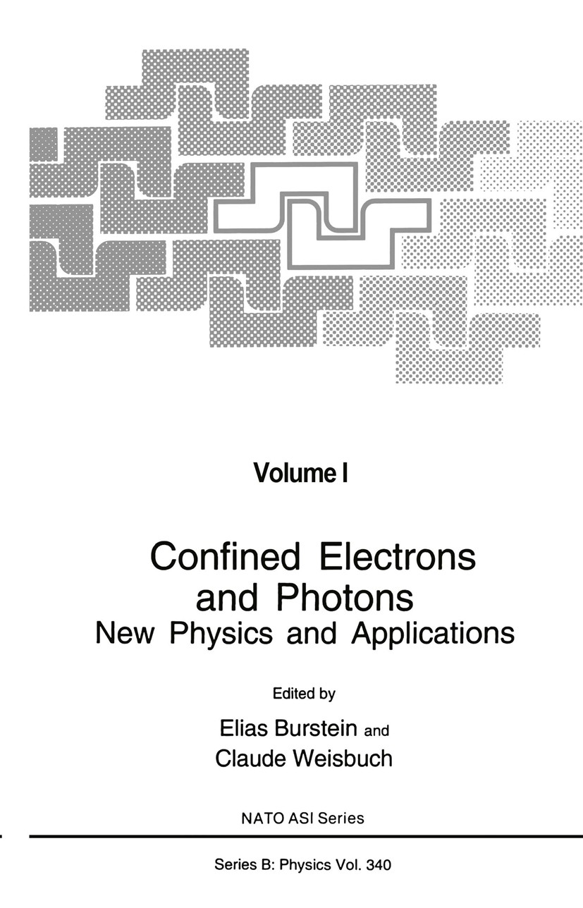 Titlebook: Confined Electrons and Photons; New Physics and Appl Elias Burstein,Claude Weisbuch Book 1995 Plenum Press, New York 1995 Laser.Planar.Vaku Titlebook: Confined Electrons and Photons; New Physics and Appl Elias Burstein,Claude Weisbuch Book 1995 Plenum Press, New York 1995 Laser.Planar.Vaku