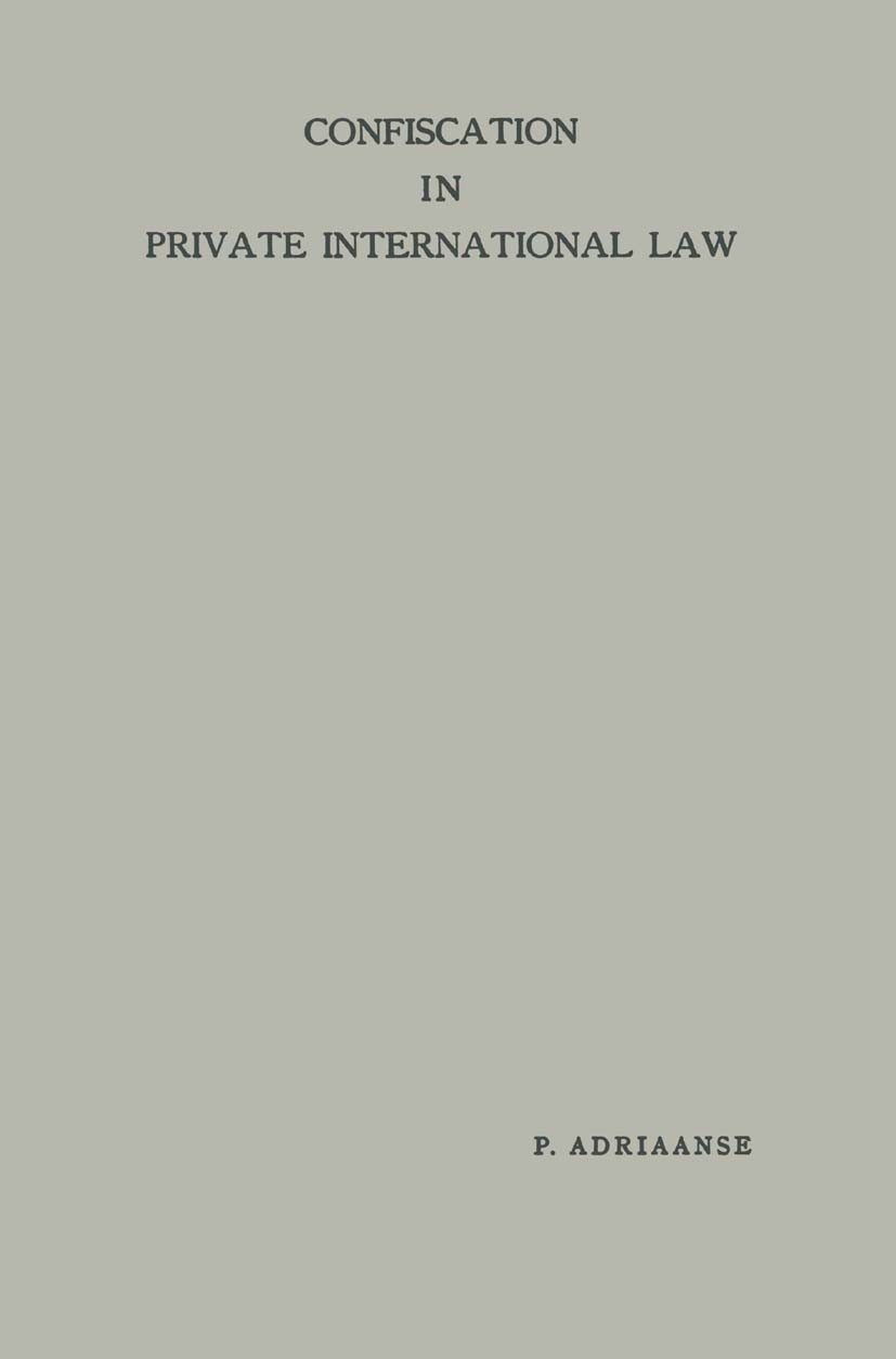 Titlebook: Confiscation in Private International Law; Vrije Universiteit te Amsterdam,Pieter Adriaanse Book 1956 Springer Science+Business Media Dord Titlebook: Confiscation in Private International Law; Vrije Universiteit te Amsterdam,Pieter Adriaanse Book 1956 Springer Science+Business Media Dord