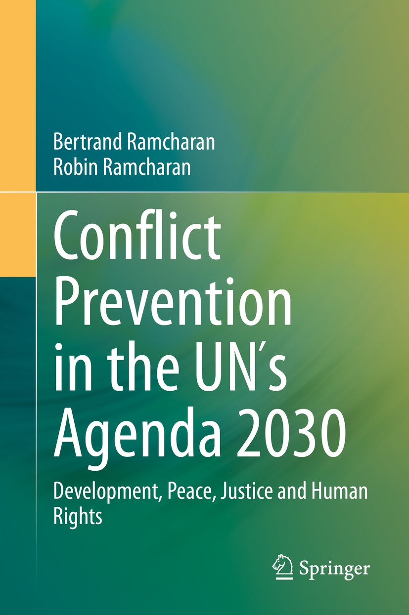 Titlebook: Conflict Prevention in the UN´s Agenda 2030; Development, Peace, Bertrand Ramcharan,Robin Ramcharan Book 2020 Springer Nature Switzerland Titlebook: Conflict Prevention in the UN´s Agenda 2030; Development, Peace, Bertrand Ramcharan,Robin Ramcharan Book 2020 Springer Nature Switzerland