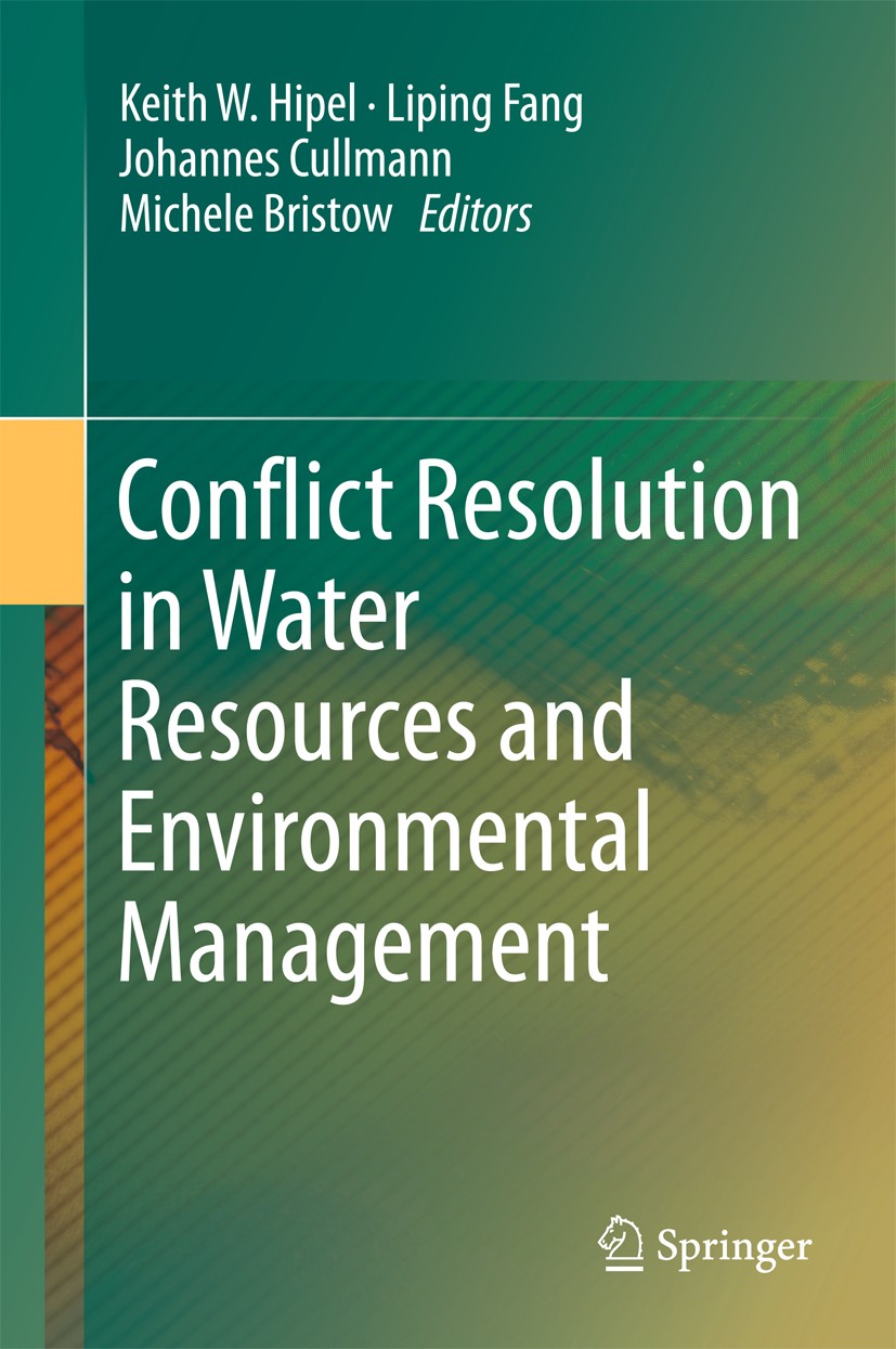 Titlebook: Conflict Resolution in Water Resources and Environmental Management; Keith W. Hipel,Liping Fang,Michele Bristow Book 2015 Springer Interna Titlebook: Conflict Resolution in Water Resources and Environmental Management; Keith W. Hipel,Liping Fang,Michele Bristow Book 2015 Springer Interna