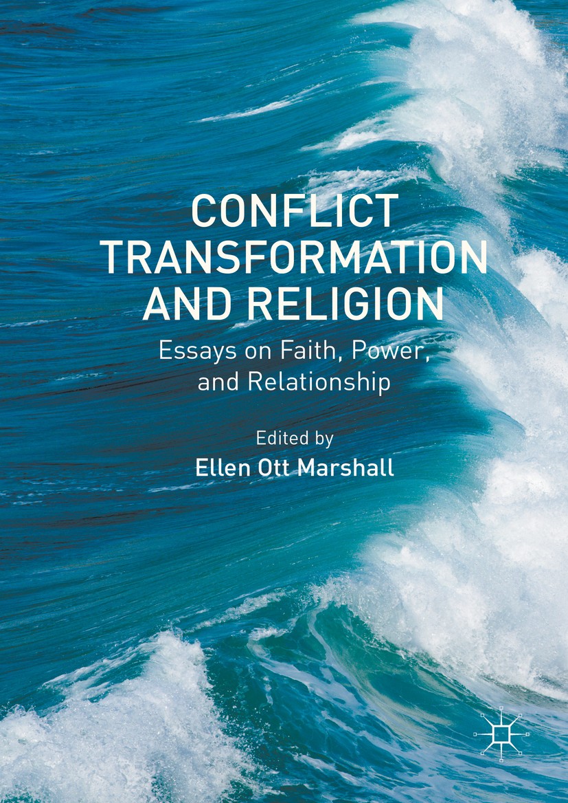 Titlebook: Conflict Transformation and Religion; Essays on Faith, Pow Ellen Ott Marshall Book 2016 The Editor(s) (if applicable) and The Author(s) 201 Titlebook: Conflict Transformation and Religion; Essays on Faith, Pow Ellen Ott Marshall Book 2016 The Editor(s) (if applicable) and The Author(s) 201