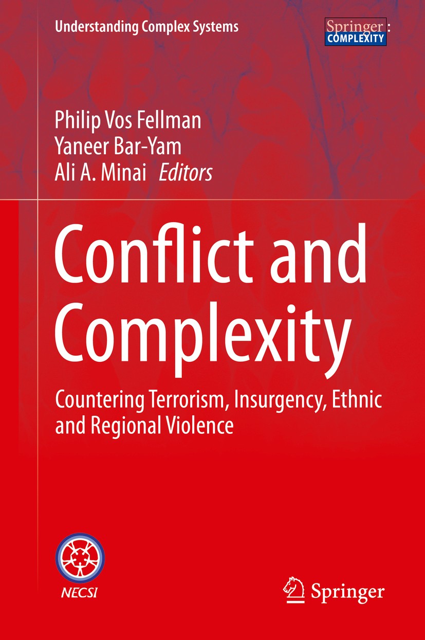 Titlebook: Conflict and Complexity; Countering Terrorism Philip Vos Fellman,Yaneer Bar-Yam,Ali A. Minai Book 2015 Springer Science+Business Media New Titlebook: Conflict and Complexity; Countering Terrorism Philip Vos Fellman,Yaneer Bar-Yam,Ali A. Minai Book 2015 Springer Science+Business Media New