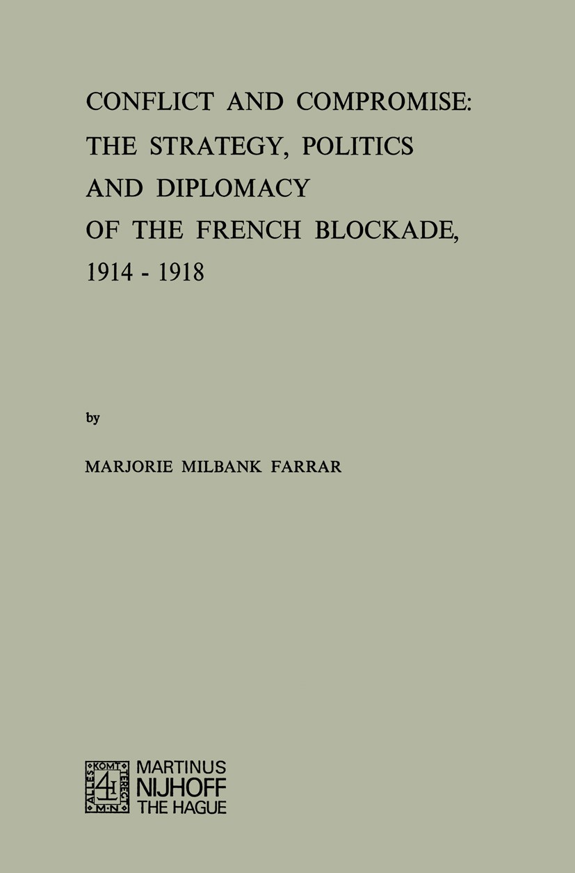 Titlebook: Conflict and Compromise; The Strategy, Politi Marjorie Milbank Farrar Book 1974 Martinus Nijhoff, The Hague, Netherlands 1974 Action.Diplom Titlebook: Conflict and Compromise; The Strategy, Politi Marjorie Milbank Farrar Book 1974 Martinus Nijhoff, The Hague, Netherlands 1974 Action.Diplom