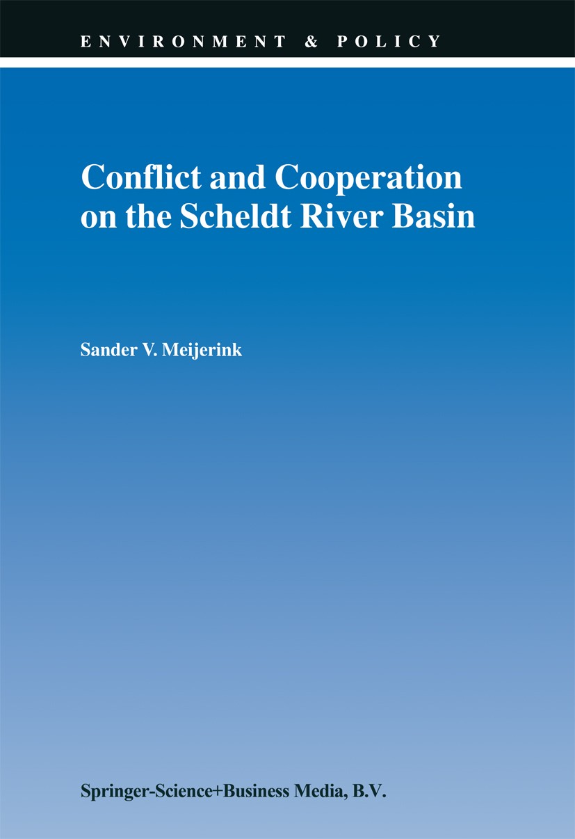 Titlebook: Conflict and Cooperation on the Scheldt River Basin; A Case Study of Deci Sander V. Meijerink Book 1999 Springer Science+Business Media Dor Titlebook: Conflict and Cooperation on the Scheldt River Basin; A Case Study of Deci Sander V. Meijerink Book 1999 Springer Science+Business Media Dor