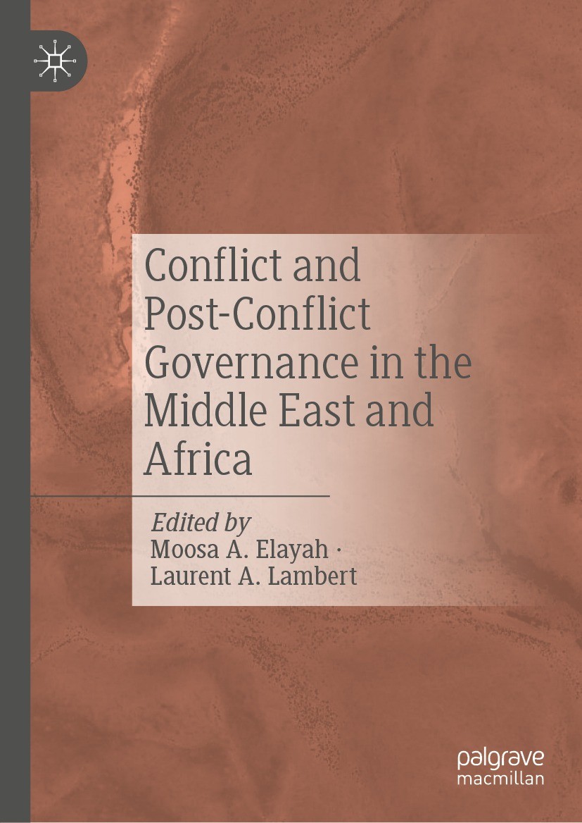 Titlebook: Conflict and Post-Conflict Governance in the Middle East and Africa; Moosa A. Elayah,Laurent A. Lambert Book 2023 The Editor(s) (if applic Titlebook: Conflict and Post-Conflict Governance in the Middle East and Africa; Moosa A. Elayah,Laurent A. Lambert Book 2023 The Editor(s) (if applic