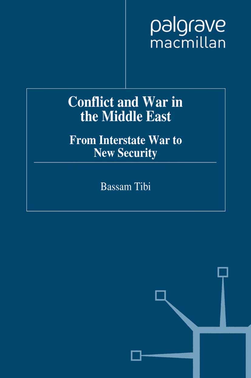 Titlebook: Conflict and War in the Middle East; From Interstate War Bassam Tibi Book 1998Latest edition Palgrave Macmillan, a division of Macmillan P Titlebook: Conflict and War in the Middle East; From Interstate War Bassam Tibi Book 1998Latest edition Palgrave Macmillan, a division of Macmillan P