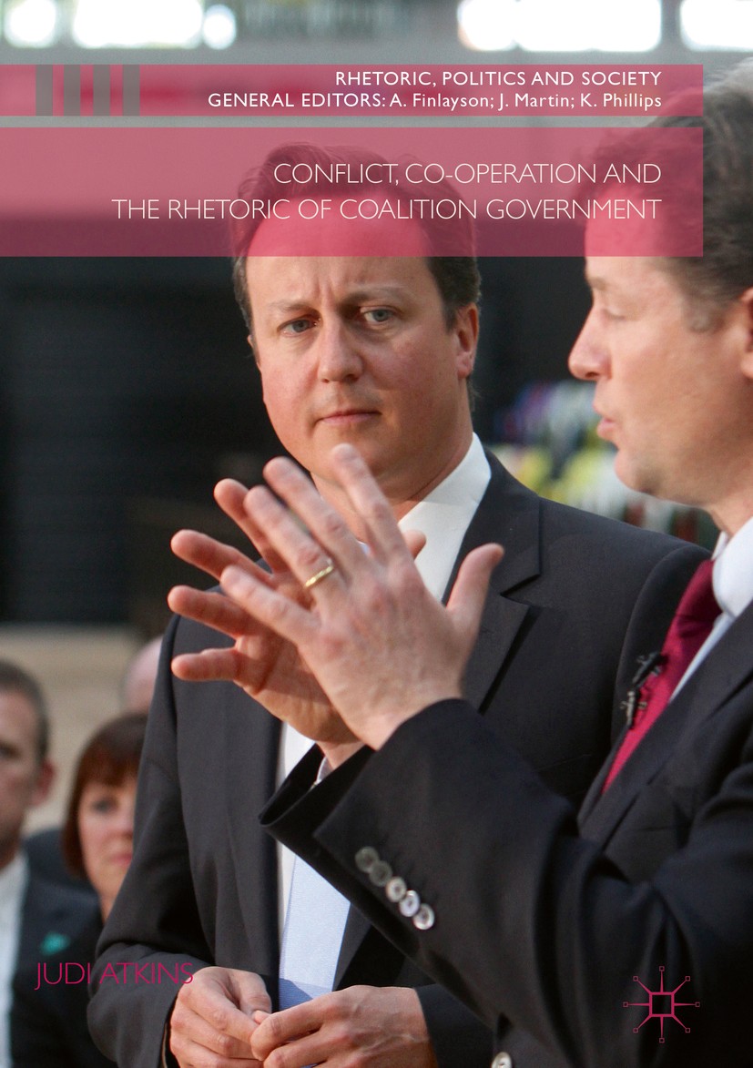 Titlebook: Conflict, Co-operation and the Rhetoric of Coalition Government; Judi Atkins Book 2018 The Editor(s) (if applicable) and The Author(s) 201 Titlebook: Conflict, Co-operation and the Rhetoric of Coalition Government; Judi Atkins Book 2018 The Editor(s) (if applicable) and The Author(s) 201