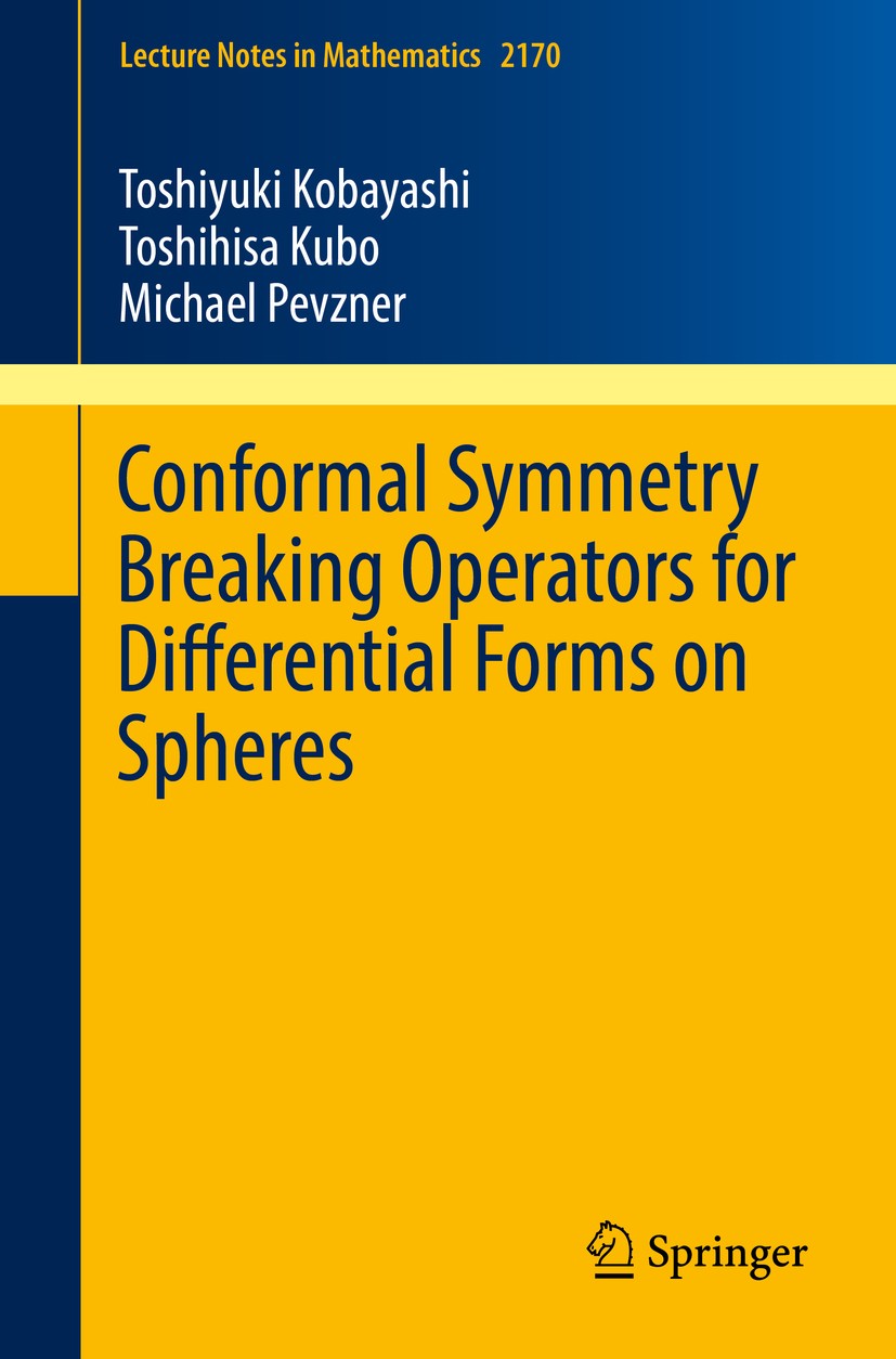 Titlebook: Conformal Symmetry Breaking Operators for Differential Forms on Spheres; Toshiyuki Kobayashi,Toshihisa Kubo,Michael Pevzner Book 2016 Spri Titlebook: Conformal Symmetry Breaking Operators for Differential Forms on Spheres; Toshiyuki Kobayashi,Toshihisa Kubo,Michael Pevzner Book 2016 Spri