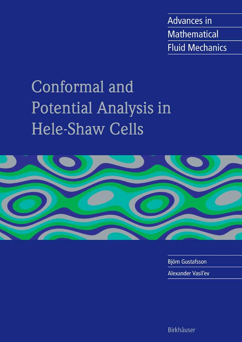 Titlebook: Conformal and Potential Analysis in Hele-Shaw Cells; Björn Gustafsson,Alexander Vasil’ev Book 2006 Birkhäuser Basel 2006 Potential theory. Titlebook: Conformal and Potential Analysis in Hele-Shaw Cells; Björn Gustafsson,Alexander Vasil’ev Book 2006 Birkhäuser Basel 2006 Potential theory.