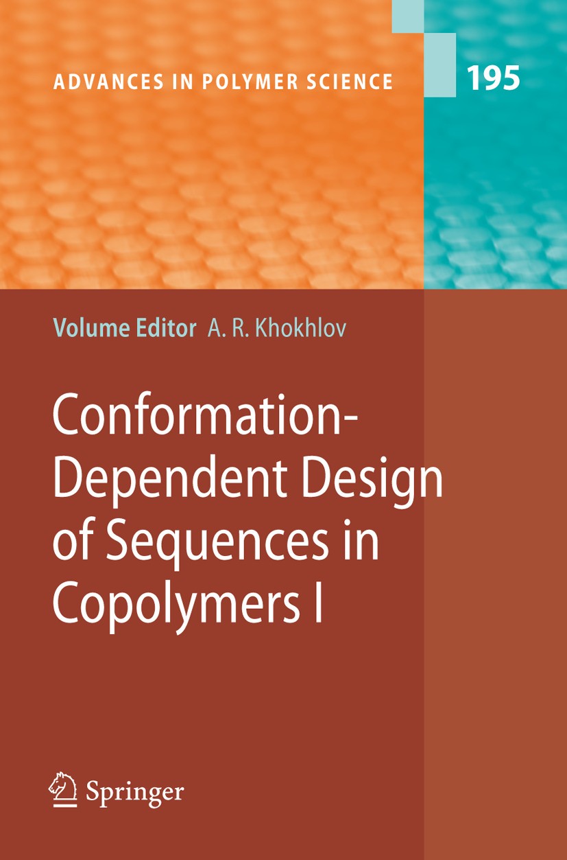 Titlebook: Conformation-Dependent Design of Sequences in Copolymers I; Alexei R. Khokhlov Book 2006 Springer-Verlag Berlin Heidelberg 2006 Copolymer. Titlebook: Conformation-Dependent Design of Sequences in Copolymers I; Alexei R. Khokhlov Book 2006 Springer-Verlag Berlin Heidelberg 2006 Copolymer.