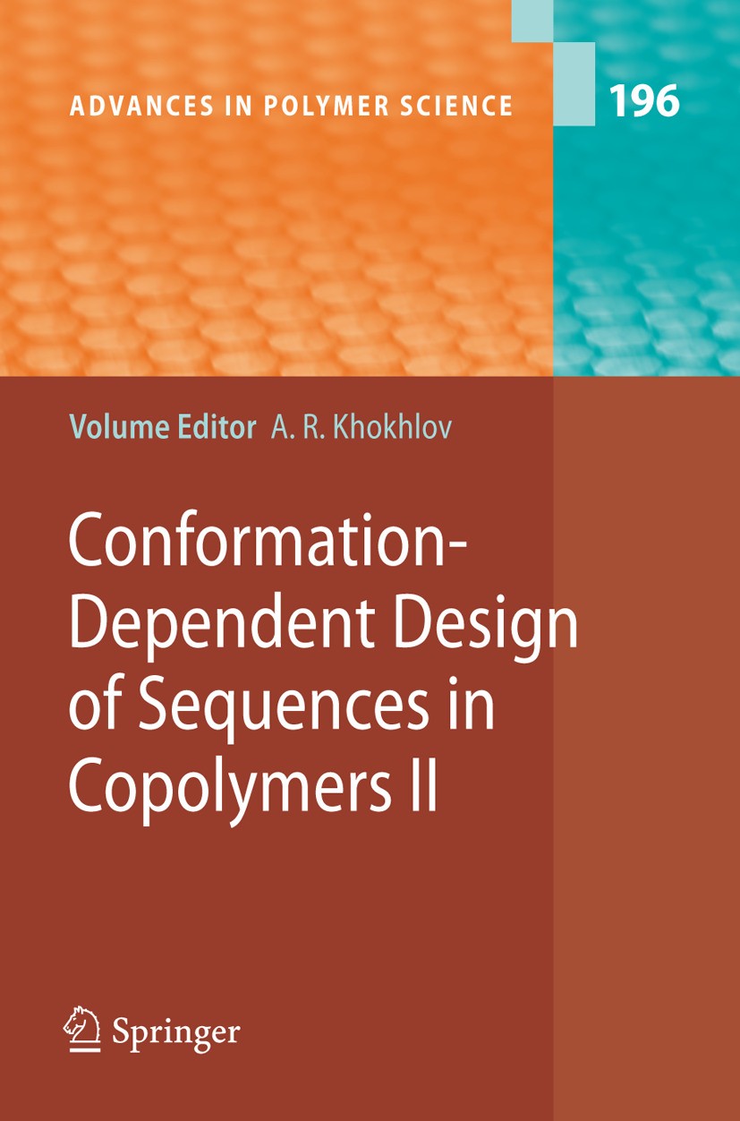 Titlebook: Conformation-Dependent Design of Sequences in Copolymers II; Alexei R. Khokhlov Book 2006 Springer-Verlag Berlin Heidelberg 2006 Copolymer Titlebook: Conformation-Dependent Design of Sequences in Copolymers II; Alexei R. Khokhlov Book 2006 Springer-Verlag Berlin Heidelberg 2006 Copolymer