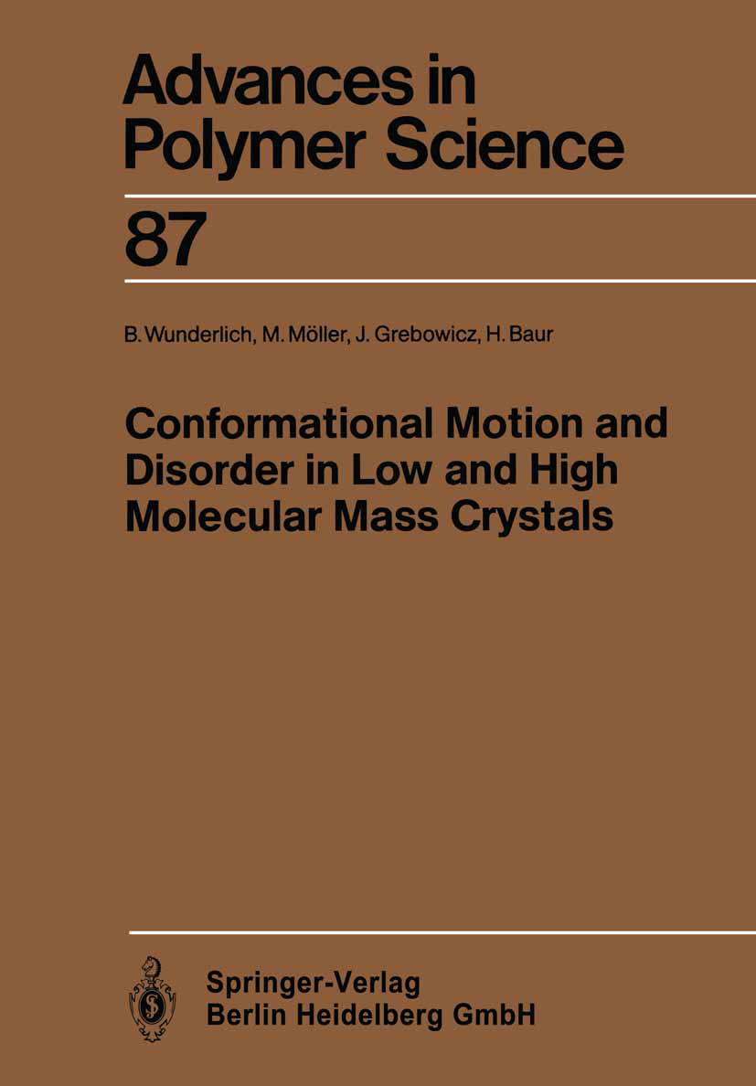 Titlebook: Conformational Motion and Disorder in Low and High Molecular Mass Crystals; Bernhard Wunderlich,Martin Möller,Herbert Baur Conference proc Titlebook: Conformational Motion and Disorder in Low and High Molecular Mass Crystals; Bernhard Wunderlich,Martin Möller,Herbert Baur Conference proc
