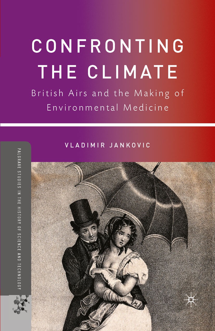 Titlebook: Confronting the Climate; British Airs and the Vladimir Janković Book 2010 Vladimir Jankovi? 2010 environment.environmental medicine.health Titlebook: Confronting the Climate; British Airs and the Vladimir Janković Book 2010 Vladimir Jankovi? 2010 environment.environmental medicine.health
