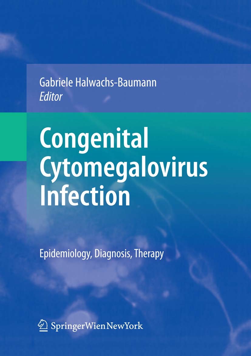 Titlebook: Congenital Cytomegalovirus Infection; Epidemiology, Diagno Gabriele Halwachs-Baumann Book 20111st edition Springer-Verlag Vienna 2011 infec Titlebook: Congenital Cytomegalovirus Infection; Epidemiology, Diagno Gabriele Halwachs-Baumann Book 20111st edition Springer-Verlag Vienna 2011 infec
