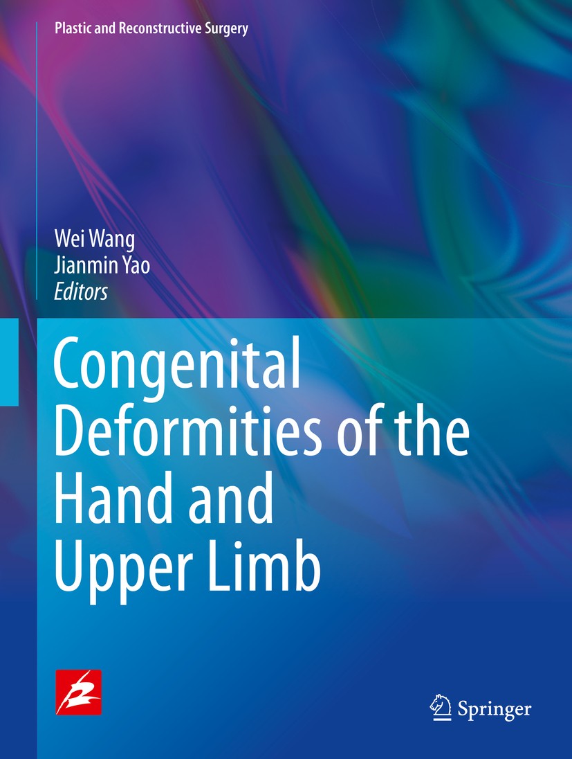 Titlebook: Congenital Deformities of the Hand and Upper Limb; Wei Wang,Jianmin Yao Book 2017 Springer Nature Singapore Pte Ltd. and Zhejiang Science Titlebook: Congenital Deformities of the Hand and Upper Limb; Wei Wang,Jianmin Yao Book 2017 Springer Nature Singapore Pte Ltd. and Zhejiang Science