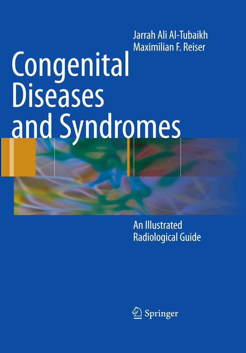 Titlebook: Congenital Diseases and Syndromes; An Illustrated Radio Jarrah Ali Al-Tubaikh,Maximilian F. Reiser Book 2009 Springer-Verlag Berlin Heidelb Titlebook: Congenital Diseases and Syndromes; An Illustrated Radio Jarrah Ali Al-Tubaikh,Maximilian F. Reiser Book 2009 Springer-Verlag Berlin Heidelb