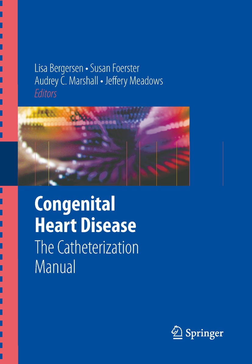 Titlebook: Congenital Heart Disease; The Catheterization Lisa Bergersen,Susan Foerster,Jeffery Meadows Book 2009 Springer-Verlag US 2009 Angiography. Titlebook: Congenital Heart Disease; The Catheterization Lisa Bergersen,Susan Foerster,Jeffery Meadows Book 2009 Springer-Verlag US 2009 Angiography.