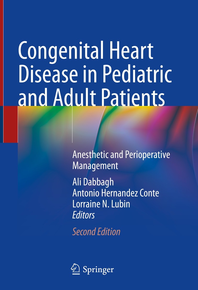 Titlebook: Congenital Heart Disease in Pediatric and Adult Patients; Anesthetic and Perio Ali Dabbagh,Antonio Hernandez Conte,Lorraine N. Lu Book 2023 Titlebook: Congenital Heart Disease in Pediatric and Adult Patients; Anesthetic and Perio Ali Dabbagh,Antonio Hernandez Conte,Lorraine N. Lu Book 2023